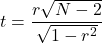 \[t = \frac{r \sqrt{N - 2}}{\sqrt{1 - r^2}}\]