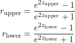 \begin{align*}r_{\text{upper}} &= \frac{e^{2 z_{\text{upper}}} - 1}{e^{2 z_{\text{upper}}} + 1} \\r_{\text{lower}} &= \frac{e^{2 z_{\text{lower}}} - 1}{e^{2 z_{\text{lower}}} + 1}\end{align*}