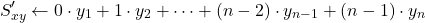 \[S_{xy}^\prime \leftarrow 0 \cdot y_1 + 1 \cdot y_2 + \dots + (n-2) \cdot y_{n-1} + (n-1) \cdot y_n\]